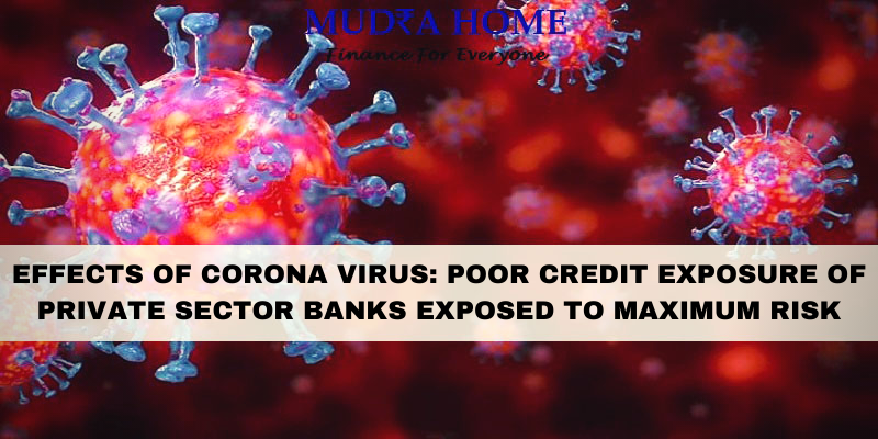 EFFECTS OF CORONA VIRUS_ POOR CREDIT EXPOSURE OF PRIVATE SECTOR BANKS EXPOSED TO MAXIMUM RISK-[a]