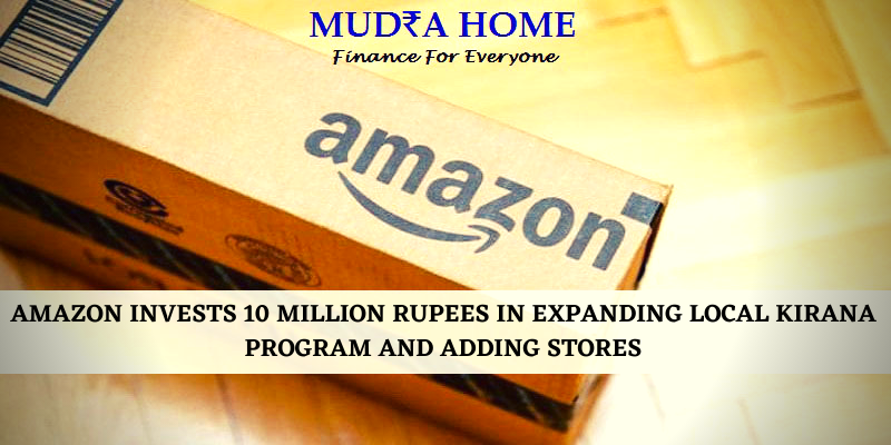 AMAZON INVESTS 10 MILLION RUPEES IN EXPANDING LOCAL KIRANA PROGRAM AND ADDING STORES-[A]