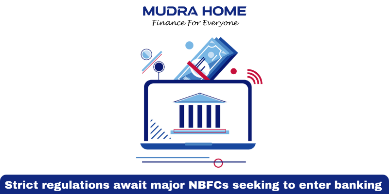 Strict regulations await major NBFCs seeking to enter banking - (A)