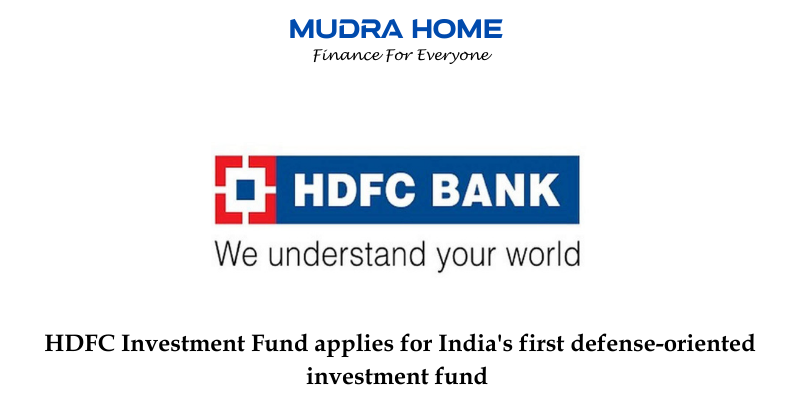 HDFC Investment Fund applies for India's first defense-oriented investment fund - (A)