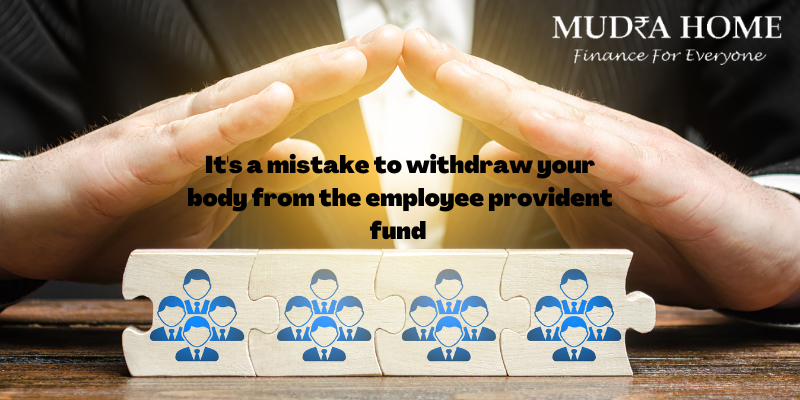 It's a mistake to withdraw your body from the employee provident fund - (A)