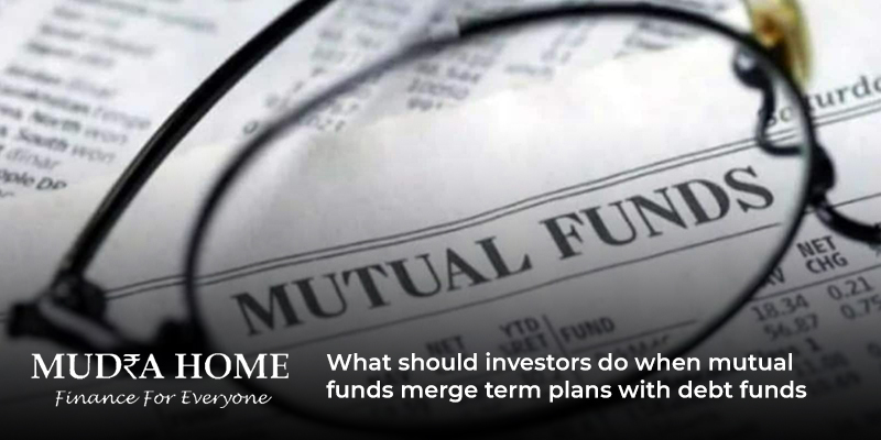What should investors do when mutual funds merge term plans with debt funds-(A)