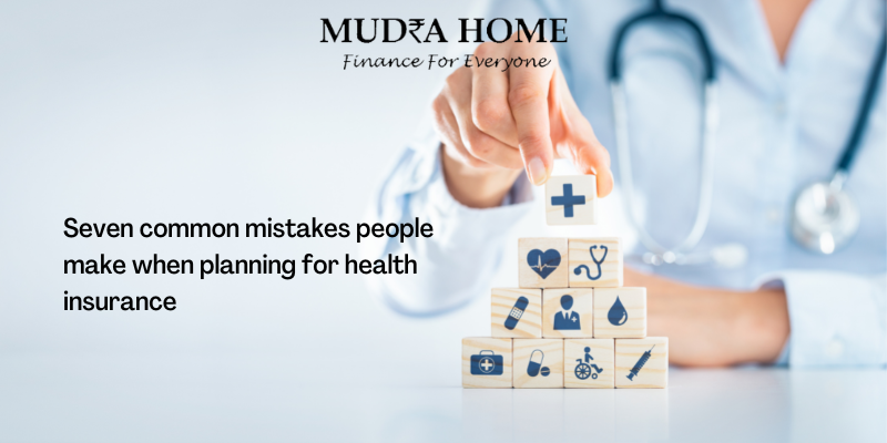 Seven common mistakes people make when planning for health insurance - (A)