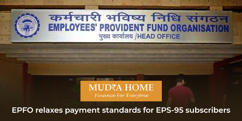 EPFO relaxes payment standards for EPS-95 subscribers