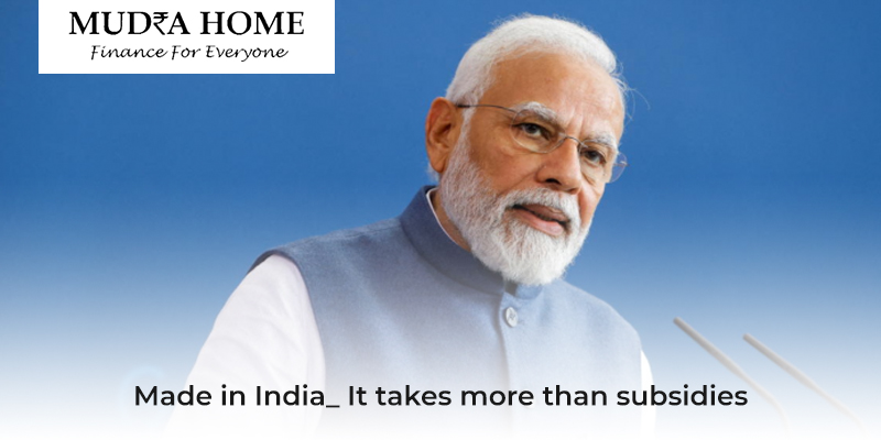 Made in India: It takes more than subsidies