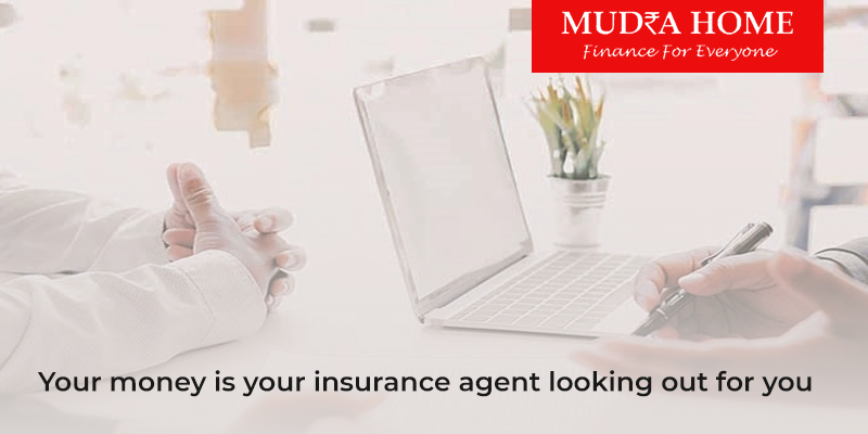 Your money is your insurance agent looking out for you