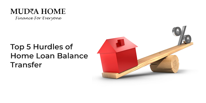 Top 5 Hurdles of Home Loan Balance Transfer