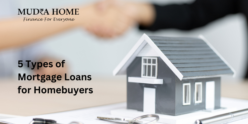 5 Types of Mortgage Loans for Homebuyers - (A)