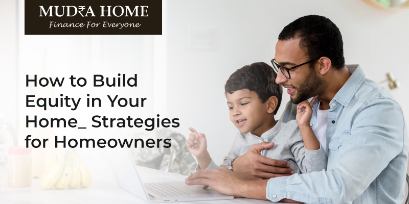 How to Build Equity in Your Home: Strategies for Homeowners - (A)