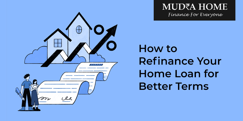 How to Refinance Your Home Loan for Better Terms