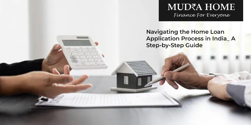 Navigating the Home Loan Application Process in India_ A Step-by-Step Guide