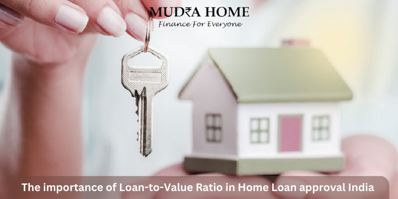 The importance of Loan-to-Value Ratio in Home Loan approval India