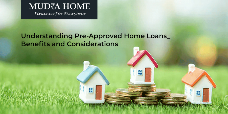 Understanding Pre-Approved Home Loans: Benefits and Considerations